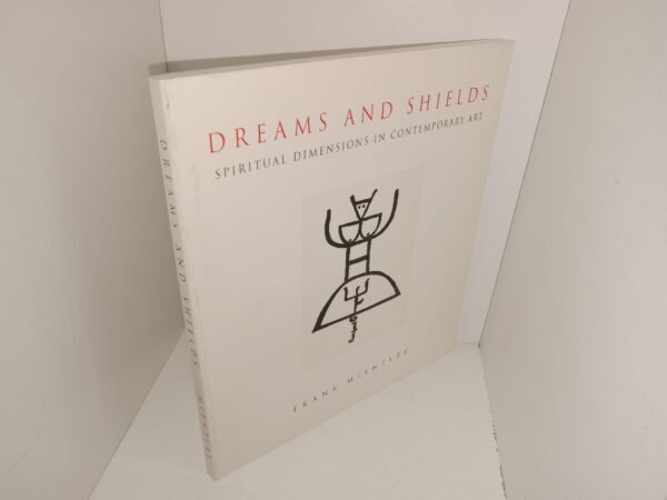 Dreams and Shields: Spiritual Dimensions in Contemporary Art (1992) ~ by Frank McEntire