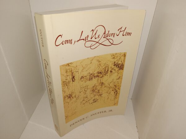 Come, Let Us Adora Him (2009) ~ by Denver C. Snuffer, Jr.
