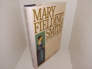 Mary Fielding Smith: Daughter of Britain: Portrait of Courage (1995) ~ by Don C. Corbett