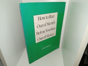 How to Run Out of Month Before You Run Out of Money (1981) ~ by Chet Harmer