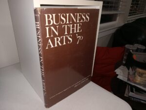 Business in the Arts ’70: A Survey of Corporate Support of the Visual and Performing Arts in the United States (1970) ~ Edited by Gideon Chagy