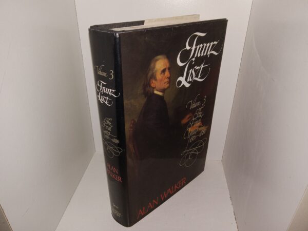 Franz List: Vol. 3, The Final Years 1861-1880 (1996) ~ by Alan Walker