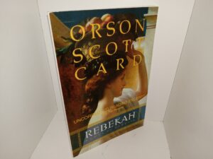 Rebekah: Women of Genesis (Uncorrected Reading Except) (Signed) (2001) ~ by Orson Scott Card