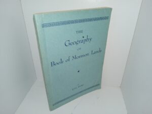 The Geography of Book of Mormon Lands (Unknown Publishing Date) ~ by Joel Ricks
