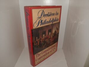 Decision in Philadelphia: The Constitutional Convention of 1787 (1986) ~ by Christopher Collier and James Lincoln Collier