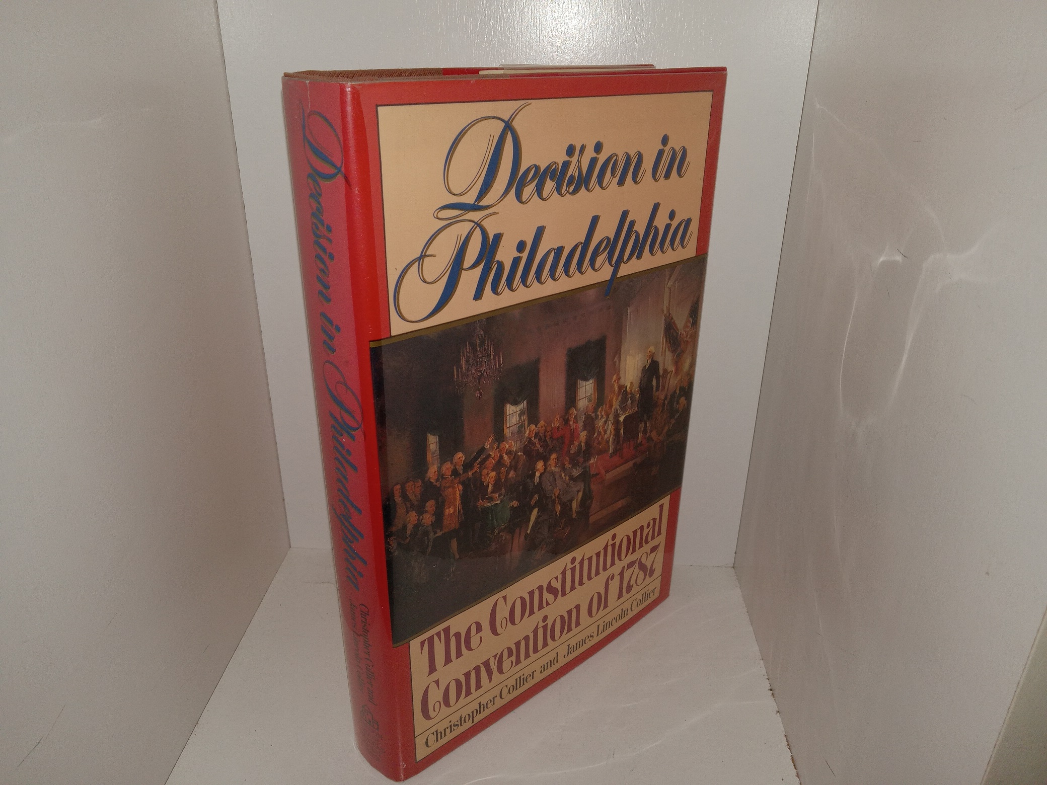 Decision in Philadelphia: The Constitutional Convention of 1787 (1986) ~ by Christopher Collier and James Lincoln Collier