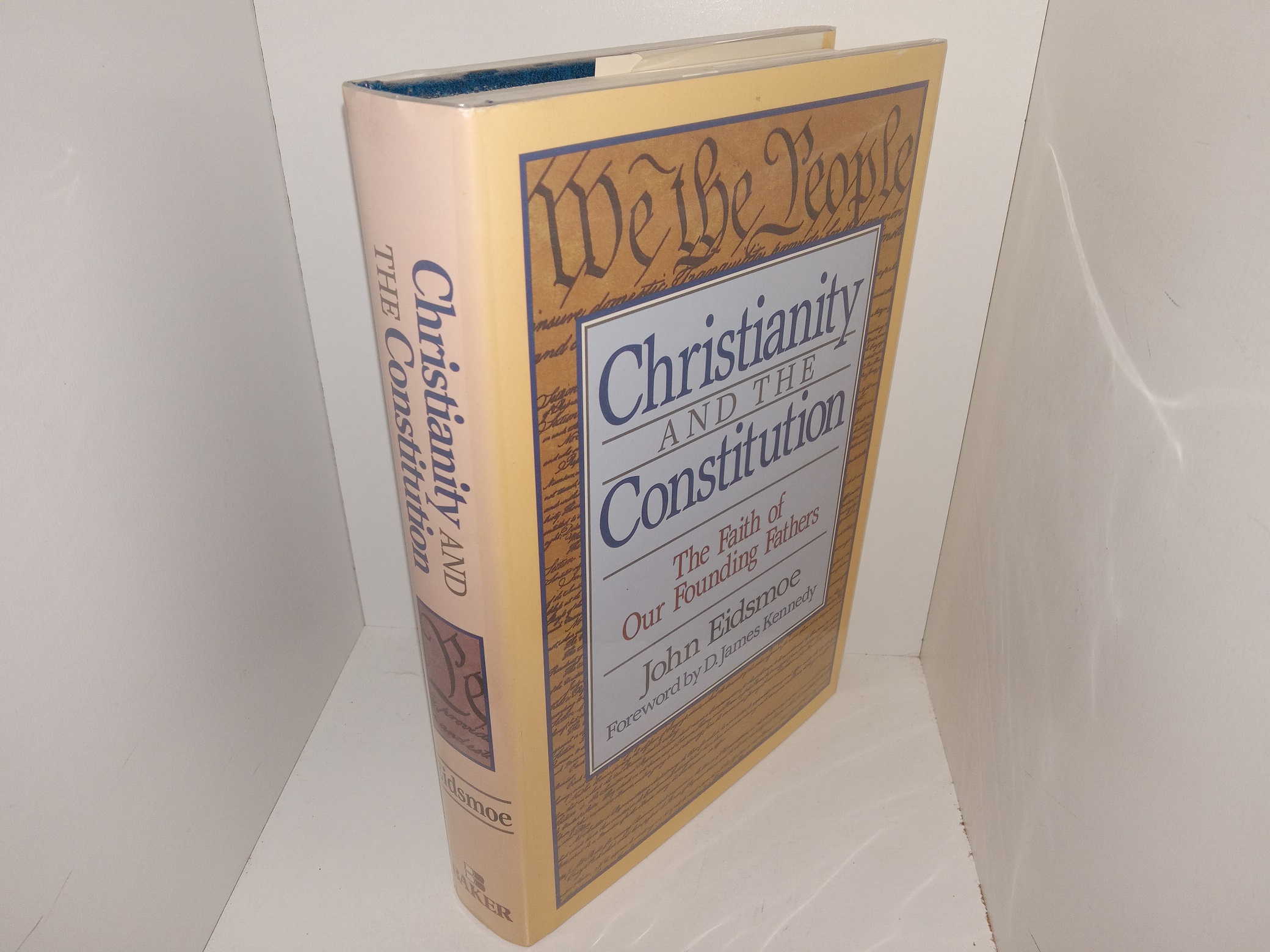 Christianity and The Constitution: The Faith of Our Founding Fathers (1987) ~ by John Eidsmoe, Foreword by D. James Kennedy