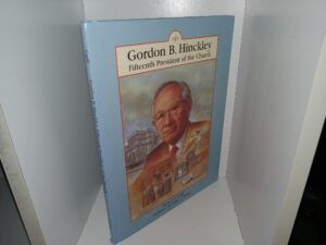 Gordon B. Hinckley, Fifteenth President of the Church (1998) ~ by Melinda T. Garff, Illustrated by Robert T. Barrett