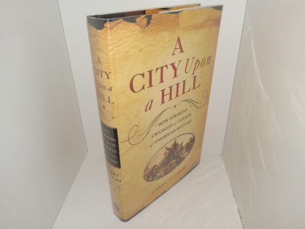 A City Upon a Hill: How Sermons Changed the Course of American History (2007) ~ by Larry Witham