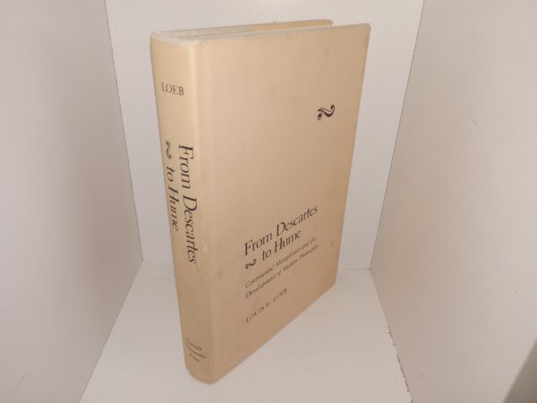 From Descartes to Hume: Continental Metaphysics and the Development of Modern Philosophy (1981) ~ by Louis E. Loeb