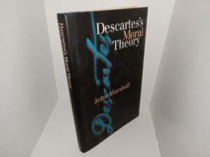 Descartes’s Moral Theory (1998) ~ by John Marshall