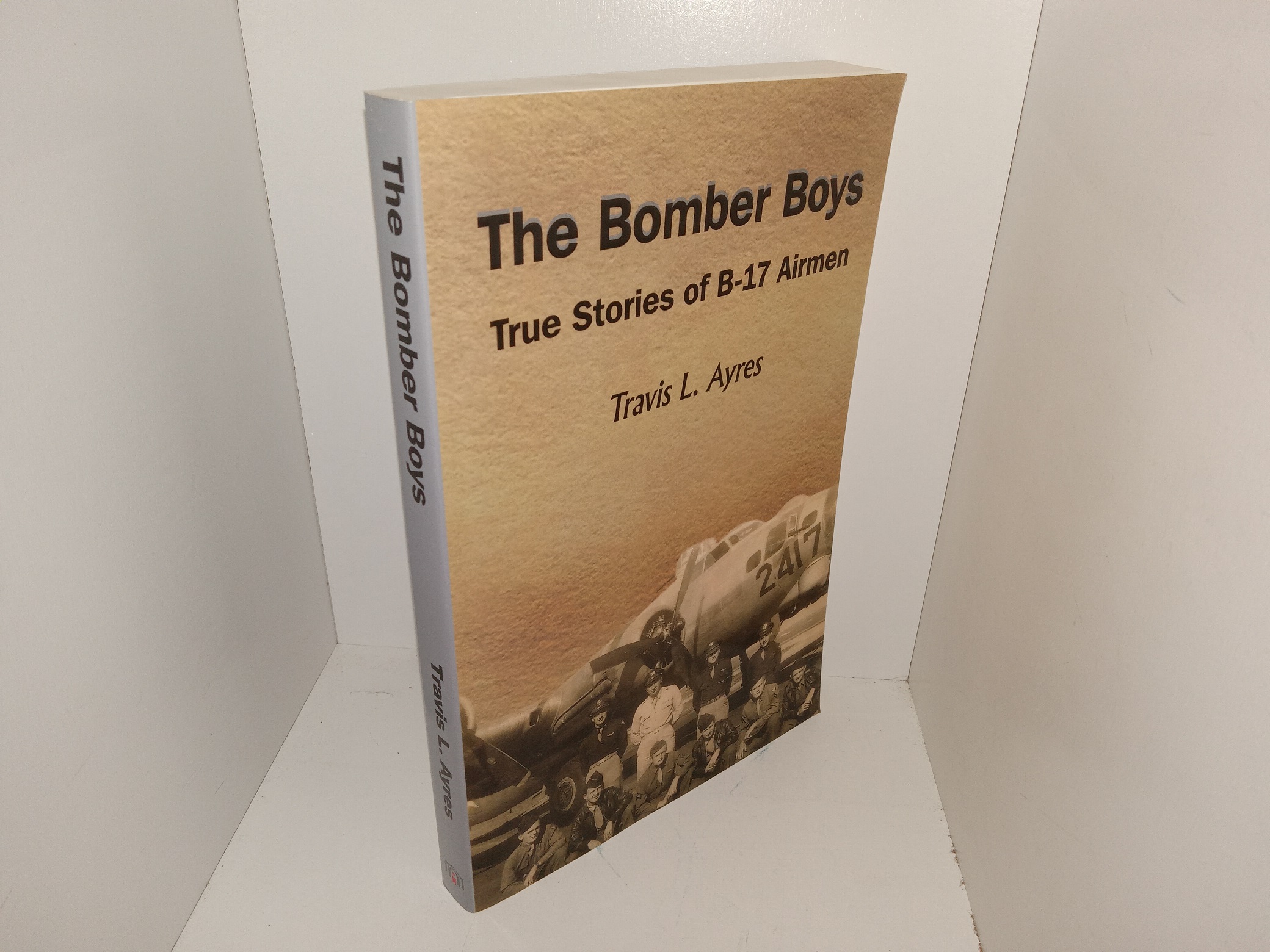 The Bomber Boys: True Stories of B-17 Airmen (2005) ~ by Travis L. Ayres