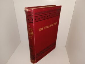 The Pillar of Fire or Israel in Bondage (Unknown Publishing Date) ~ by the Rev. J. H. Ingraham, L.L.D.