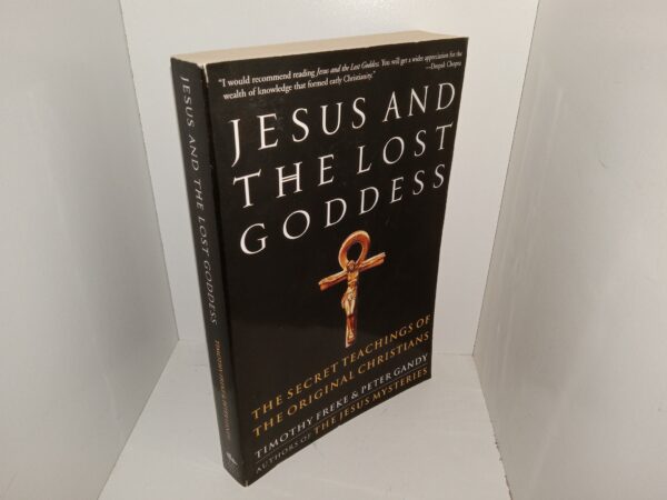 The Jesus and the Lost Goddess: The Secret Teachings of the Original Christians (2001) ~ by Timothy Freke, and Peter Gandy