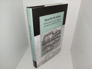Guns for the Sultan: Military Power and the Weapons Industry in the Ottoman Empire (2005) ~ by Gábor Ágoston