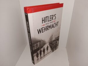 Hitler’s Wehrmacht, 1935-1945 (2016) ~ by Rolf-Dieter Müller