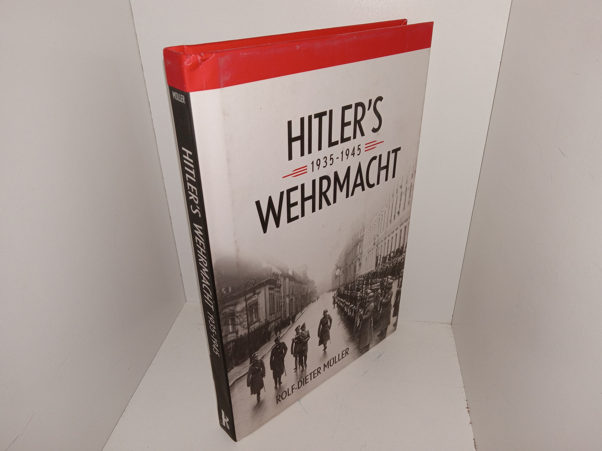 Hitler’s Wehrmacht, 1935-1945 (2016) ~ by Rolf-Dieter Müller
