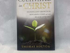 Cultivated in Christ – Thomas Holton – Paperback – 2022
