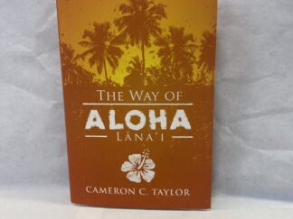 The Way of Aloha – Cameron C. Taylor – Hardcover with dust jacket – 2017