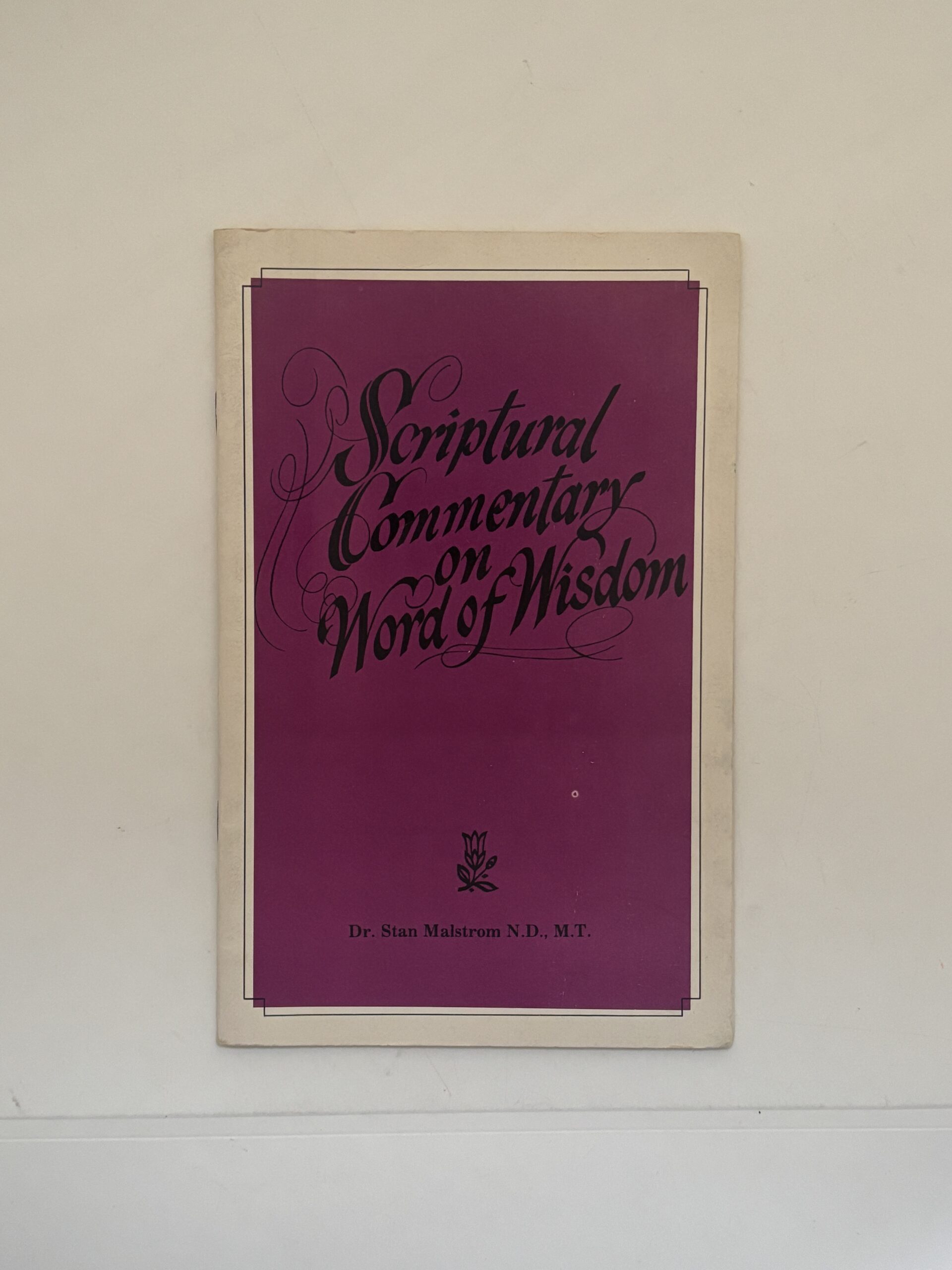 Scriptural Commentary on Word of Wisdom(1979) by Dr. Stan Malstrom