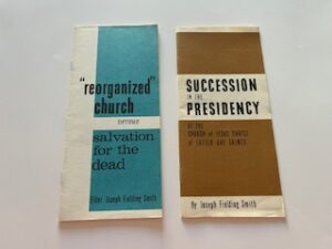 2 pamphlets- “reorganized” church versus Salvation for the dead, Succession in the Presidency of the Church of Jesus Christ of Latter-day Saints- Joseph Fielding Smith
