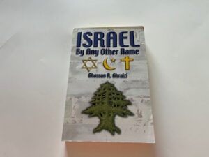 2001- Israel By Any Other Name- Ghassan R. Ghraizi- Inscribed by Author