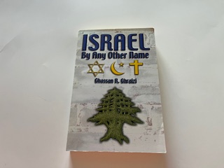 2001- Israel By Any Other Name- Ghassan R. Ghraizi- Inscribed by Author