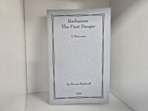Barbarism The First Danger – A Discourse For Home Missions — Reprint of the 1847 Edition — Anti-Catholic and Anti-Mormon