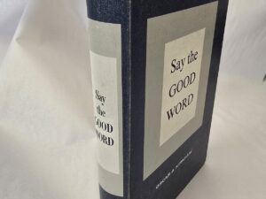 Say the Good Word — Oscar A. Kirkham — Hardbound / No Dust Jacket
