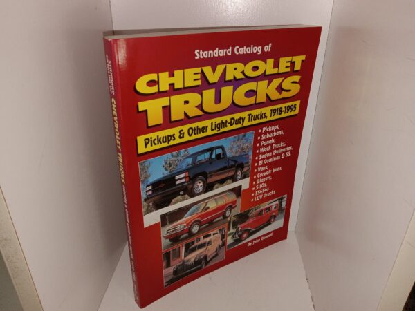 Standard Catalog of Chevrolet Trucks: Pickups & Other Light-Duty Trucks, 1918-1995: Pickups, Suburbans, Panels, Work Trucks, Sedan Deliveries, El Caminos & SS, Vans, Corvair Vans, Blazers, S-10s, SS454s, LUV Trucks (1995) ~ by John Gunnell