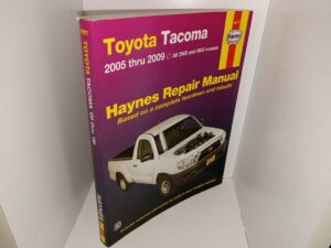 Toyota Tacoma 2005 thru 2009, All 2WD and 4WD Models: Haynes Repair Manual Based on a Complete Teardown and Rebuild (2009) ~ by Joe L. Hamilton, and John H. Haynes