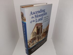 Ascending the Mountain of the Lord: Temple, Praise, and Worship in the Old Testament: The 42nd Annual Brigham Young University Sidney Sperry Symposium (2013) ~ Edited by David R. Seely, Jeffrey R. Chadwick, and Matthew J. Grey