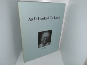 As It Looke To Luke: Writings of a Utah Chronicler and Columnist (1987) ~ by Theron H. Luke