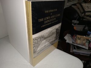 The Literature of the Lewis and Clark Expedition: A Bibliography and Essays (New) (2003) ~ Essays by Stephen Dow Beckham, Bibliography by Doug Erickson, Jeremy Skinner, and Paul Merchant