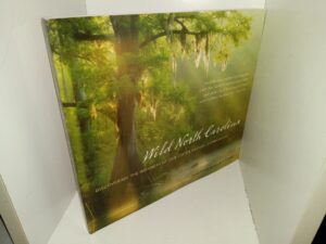 Wild North Carolina: Discovering the Wonders of Our State’s Natural Communities (2011) ~ by David Blevins, and Michael P. Schafale