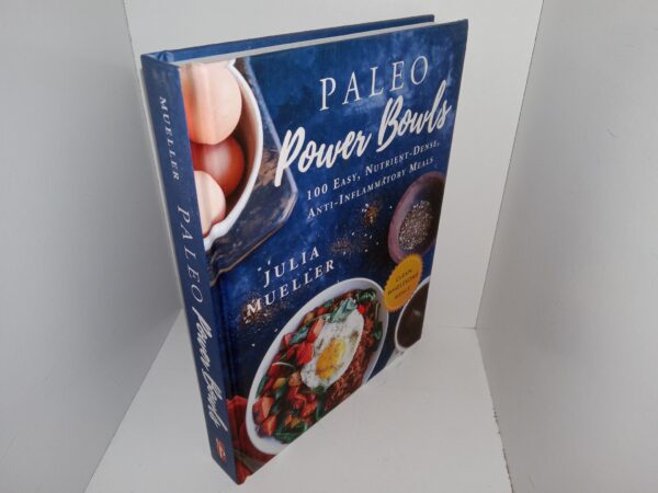 Paleo Power Bowls: 100 Easy, Nutrient-Dense, Anti-Inflammatory Meals (2019) ~ by Julia Mueller