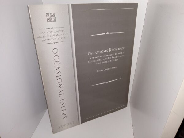 FARMS Occasional Papers: No. 2, 2001: Paradigms Regained: A Survey of Margaret Barker’s Scholarship and Its Significance for Mormon Studies by Kevin Christensen(2001)