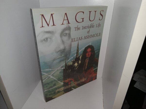 MAGUS: The Invisible Life of Elias Ashmole (2004) ~ by Tobias Churton
