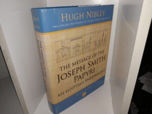 The Message of the Joseph Smith Papyri: An Egyptian Endowment (2nd Edition) (2005) ~ by Hugh Nibley