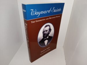 Wayward Saints: The Godbeites and Brigham Young (1998) ~ by Ronald W. Walker