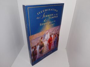 Illuminating the Sermon at the Temple & Sermon on the Mount (1999) ~ by John W. Welch