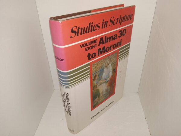 Studies in Scripture: Vol. 8, Alma 30 to Moroni (1988) ~ Edited by Kent P. Jackson