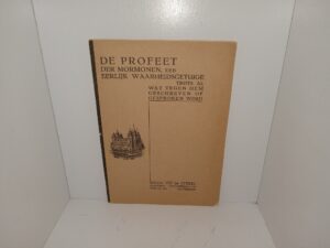 De Profeet der Mormonen, Een Eerlijk Waarheidsgetuige Trots al Wat Tegen Hem Geschreven of Gesproken Werd (Dutch: The Prophet of the Mormons, An Honest Witness to Truth Despite All That Was Written or Spoken Against Him) (1933) ~ by Frank L. Kooyman