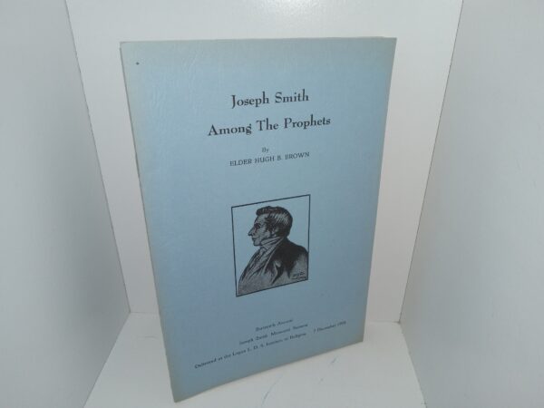 Joseph Smith Among The Prophets (Unknown Publishing Date) ~ by Elder Hugh B. Brown