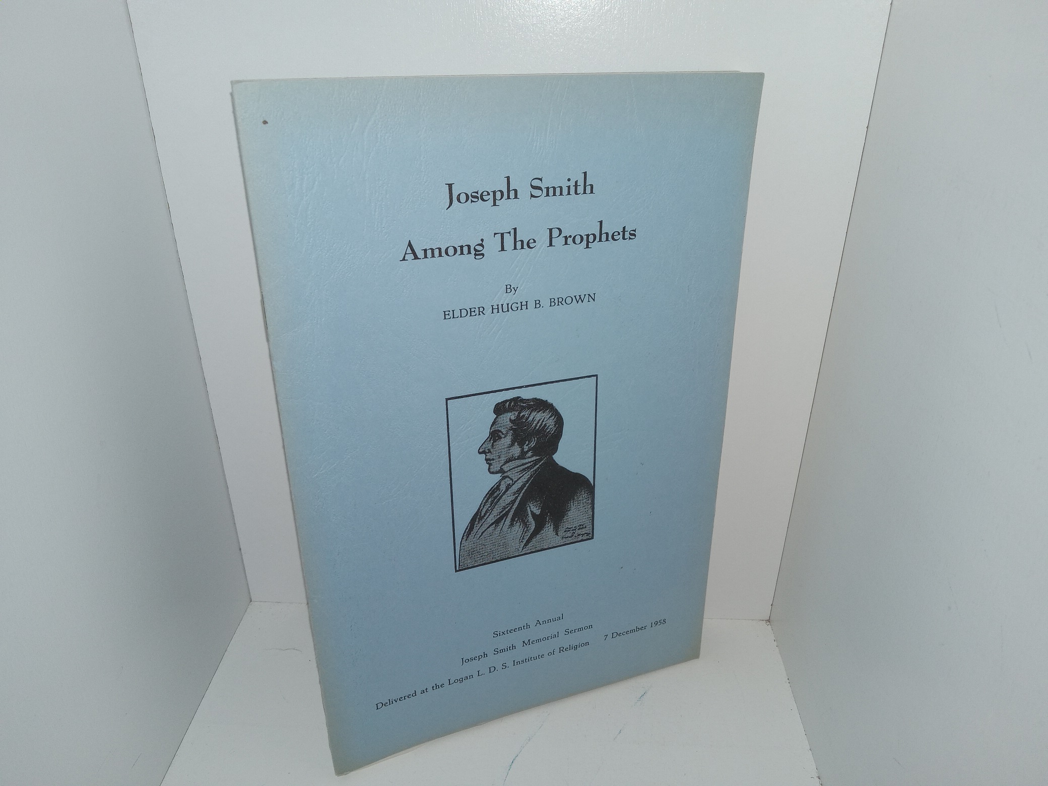 Joseph Smith Among The Prophets (Unknown Publishing Date) ~ by Elder Hugh B. Brown