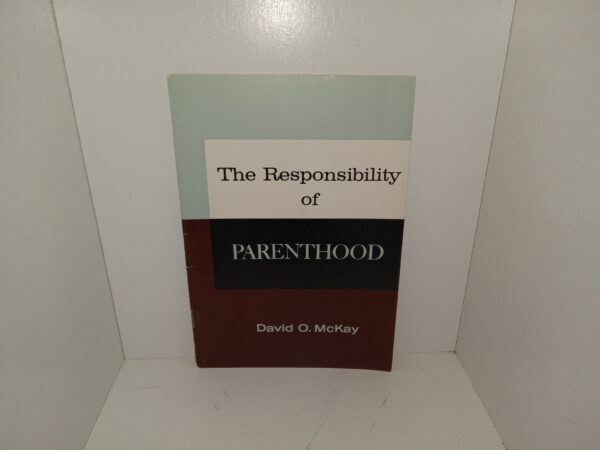The Responsibility of Parenthood (1962) ~ by David O. McKay
