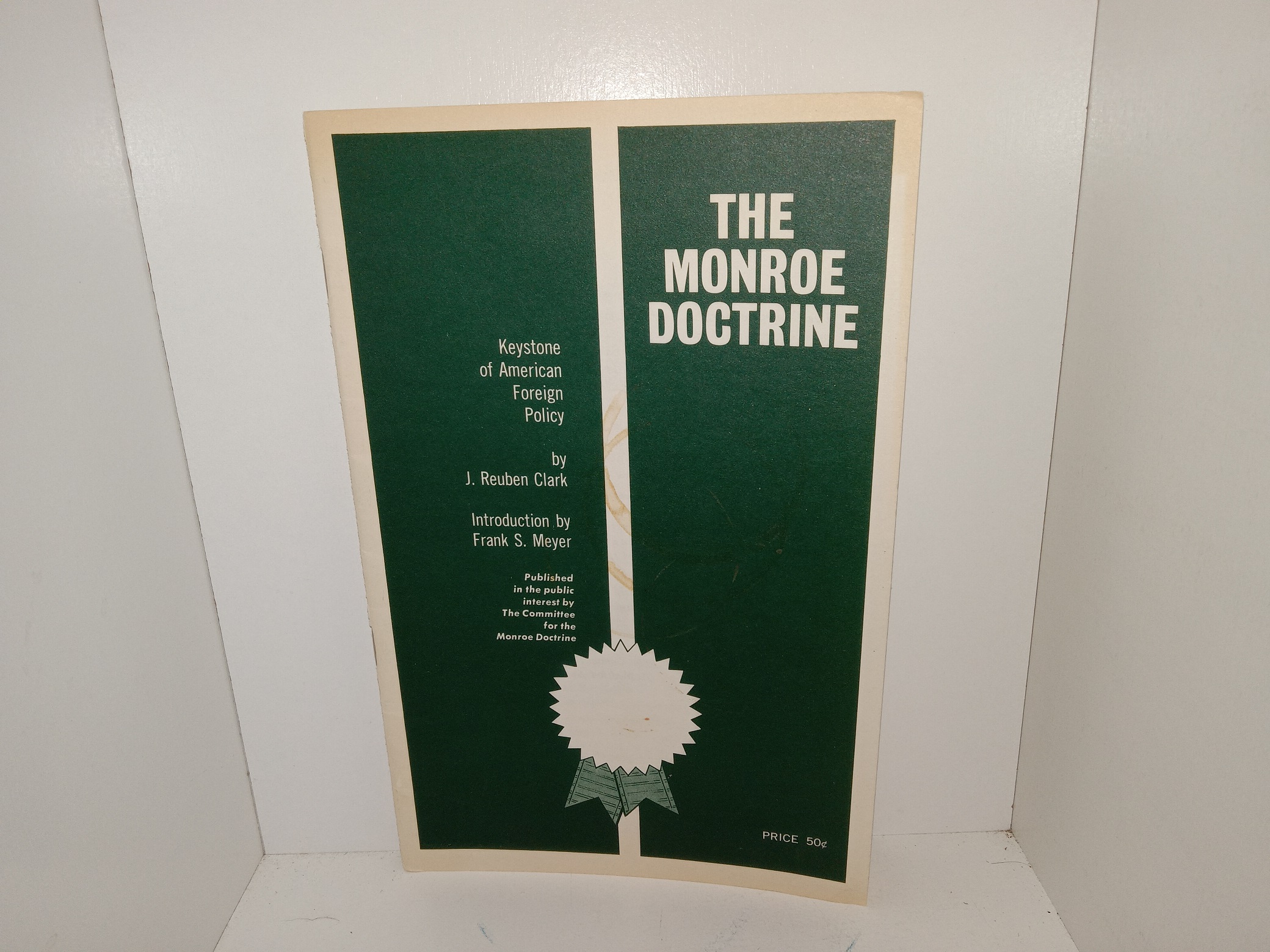 The Monroe Doctrine: Keystone of American Foreign Policy (Unknown Publishing Date) ~ by J. Reuben Clark