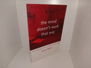 The Mind Doesn’t Work that Way: The Scope and Limits of Computational Psychology (2000) ~ by Jerry Fodor