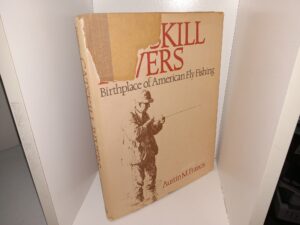 Catskill River: Birthplace of American Fly Fishing (Signed & Inscribed by the Author) (1983) ~ by Austin M. Francis