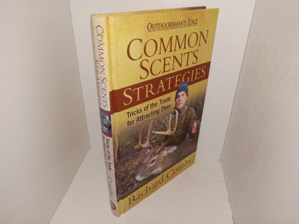 Common Scents Strategies: Tricks of the Trade for Attracting Deer (2006) ~ by Richard Combs